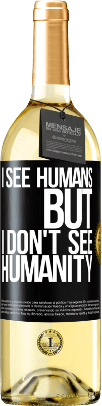 29,95 € Free Shipping | White Wine WHITE Edition I see humans, but I don't see humanity Black Label. Customizable label Young wine Harvest 2025 Verdejo