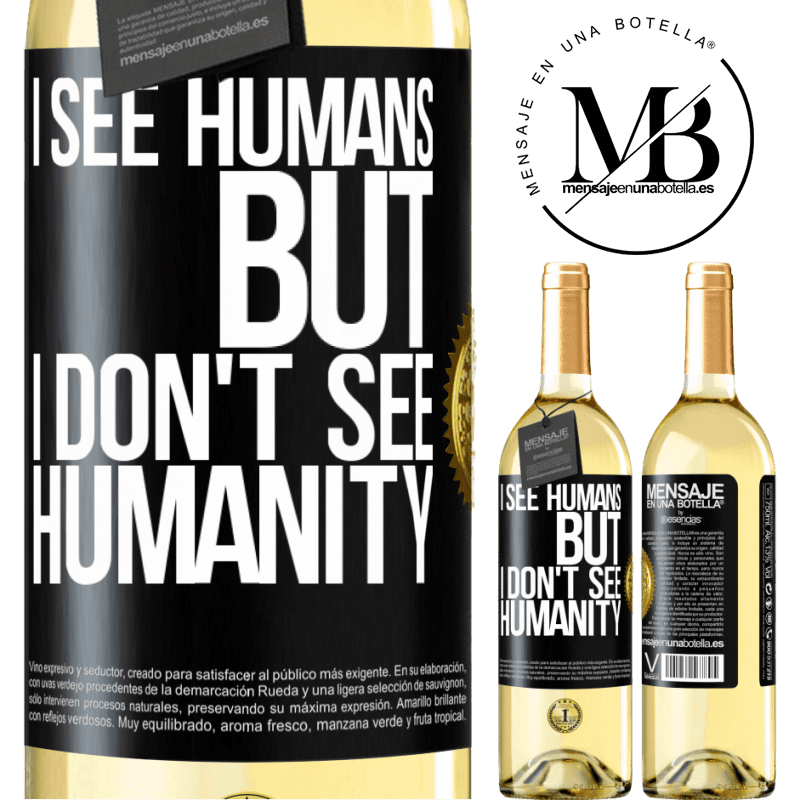 29,95 € Free Shipping | White Wine WHITE Edition I see humans, but I don't see humanity Black Label. Customizable label Young wine Harvest 2022 Verdejo