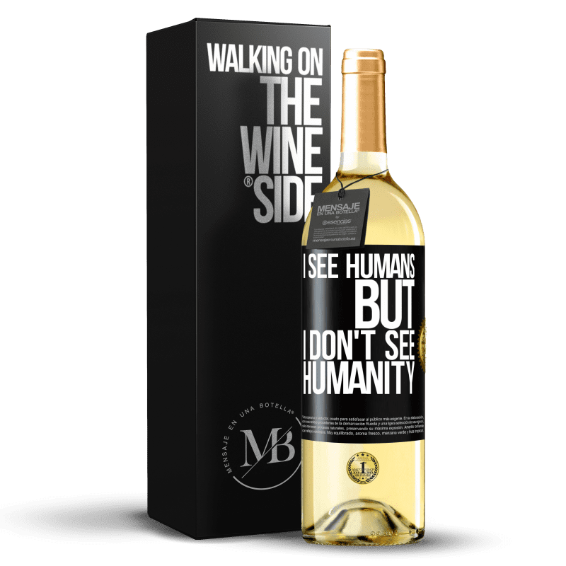 29,95 € Free Shipping | White Wine WHITE Edition I see humans, but I don't see humanity Black Label. Customizable label Young wine Harvest 2023 Verdejo