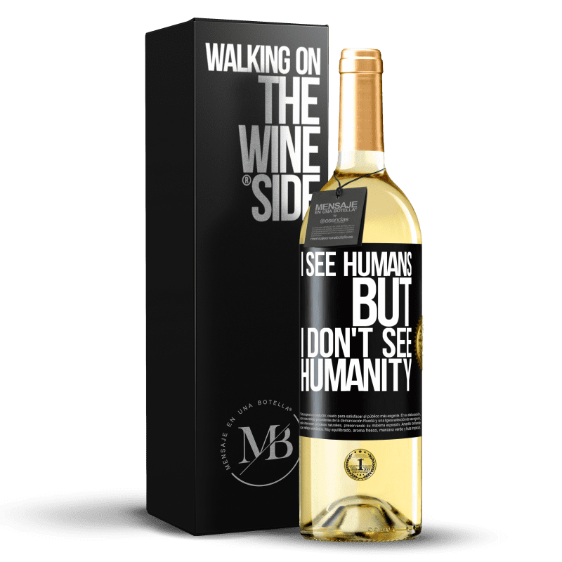 29,95 € Free Shipping | White Wine WHITE Edition I see humans, but I don't see humanity Black Label. Customizable label Young wine Harvest 2024 Verdejo