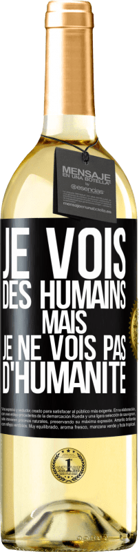 29,95 € | Vin blanc Édition WHITE Je vois des humains mais je ne vois pas d'humanité Étiquette Noire. Étiquette personnalisable Vin jeune Récolte 2023 Verdejo