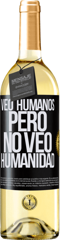 29,95 € | Vino Blanco Edición WHITE Veo humanos, pero no veo humanidad Etiqueta Negra. Etiqueta personalizable Vino joven Cosecha 2023 Verdejo