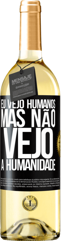 29,95 € | Vinho branco Edição WHITE Eu vejo humanos, mas não vejo a humanidade Etiqueta Preta. Etiqueta personalizável Vinho jovem Colheita 2024 Verdejo