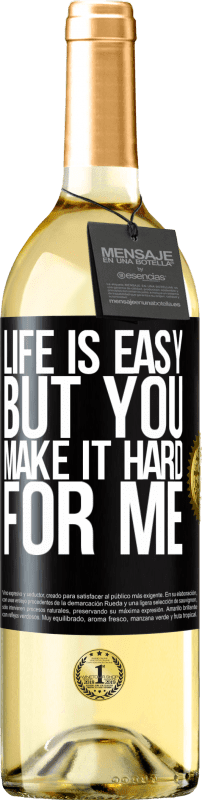 29,95 € Free Shipping | White Wine WHITE Edition Life is easy, but you make it hard for me Black Label. Customizable label Young wine Harvest 2025 Verdejo
