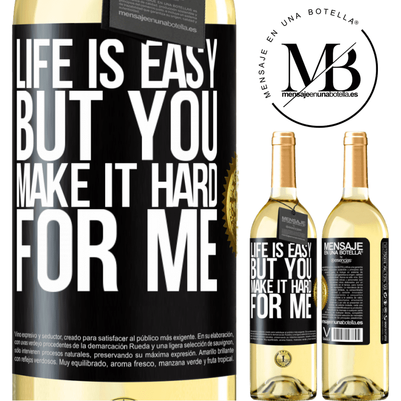 29,95 € Free Shipping | White Wine WHITE Edition Life is easy, but you make it hard for me Black Label. Customizable label Young wine Harvest 2022 Verdejo