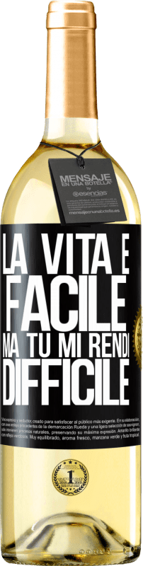 29,95 € | Vino bianco Edizione WHITE La vita è facile, ma tu mi rendi difficile Etichetta Nera. Etichetta personalizzabile Vino giovane Raccogliere 2024 Verdejo