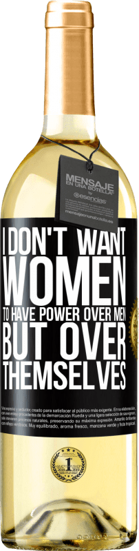 29,95 € | Белое вино Издание WHITE Я не хочу, чтобы женщины имели власть над мужчинами, но над собой Черная метка. Настраиваемая этикетка Молодое вино Урожай 2023 Verdejo