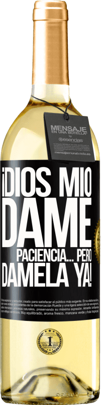 Envío gratis | Vino Blanco Edición WHITE ¡Dios mío dame paciencia...Pero dámela YA! Etiqueta Negra. Etiqueta personalizable Vino joven Cosecha 2025 Verdejo