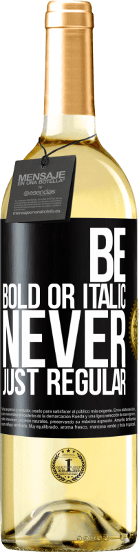 29,95 € Бесплатная доставка | Белое вино Издание WHITE Be bold or italic, never just regular Черная метка. Настраиваемая этикетка Молодое вино Урожай 2023 Verdejo