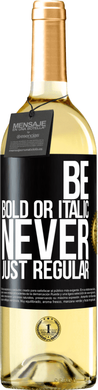 29,95 € Free Shipping | White Wine WHITE Edition Be bold or italic, never just regular Black Label. Customizable label Young wine Harvest 2025 Verdejo