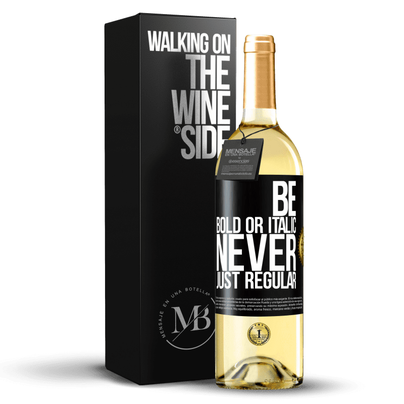 29,95 € Free Shipping | White Wine WHITE Edition Be bold or italic, never just regular Black Label. Customizable label Young wine Harvest 2025 Verdejo
