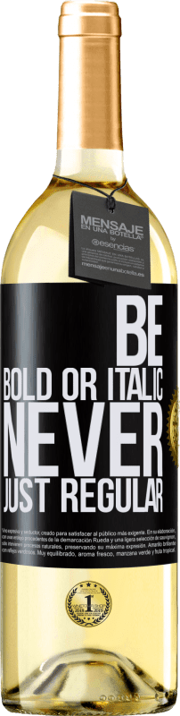 29,95 € | Vino Blanco Edición WHITE Be bold or italic, never just regular Etiqueta Negra. Etiqueta personalizable Vino joven Cosecha 2024 Verdejo