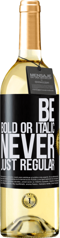 29,95 € | Weißwein WHITE Ausgabe Be bold or italic, never just regular Schwarzes Etikett. Anpassbares Etikett Junger Wein Ernte 2024 Verdejo