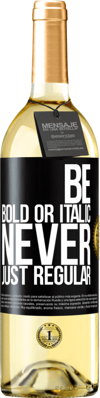 «Be bold or italic, never just regular» Edição WHITE
