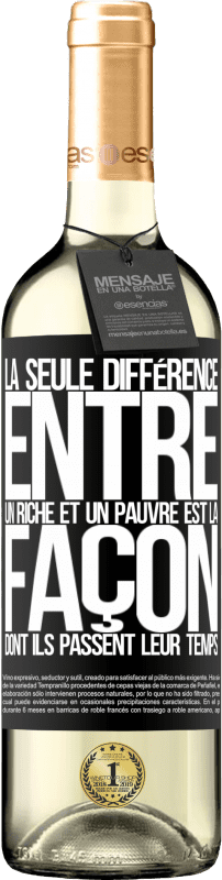 29,95 € | Vin blanc Édition WHITE La seule différence entre un riche et un pauvre est la façon dont ils passent leur temps Étiquette Noire. Étiquette personnalisable Vin jeune Récolte 2024 Verdejo