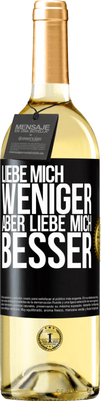 29,95 € Kostenloser Versand | Weißwein WHITE Ausgabe Liebe mich weniger aber liebe mich besser Schwarzes Etikett. Anpassbares Etikett Junger Wein Ernte 2024 Verdejo