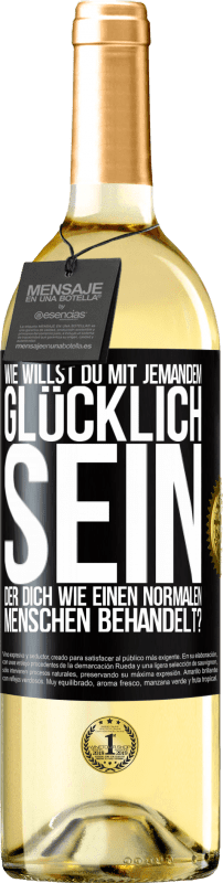 29,95 € | Weißwein WHITE Ausgabe Wie willst du mit jemandem glücklich sein, der dich wie einen normalen Menschen behandelt? Schwarzes Etikett. Anpassbares Etikett Junger Wein Ernte 2024 Verdejo