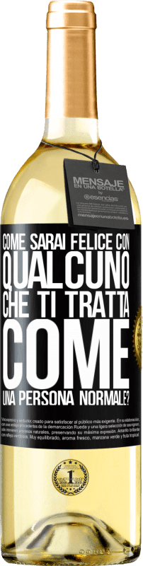29,95 € | Vino bianco Edizione WHITE come sarai felice con qualcuno che ti tratta come una persona normale? Etichetta Nera. Etichetta personalizzabile Vino giovane Raccogliere 2025 Verdejo