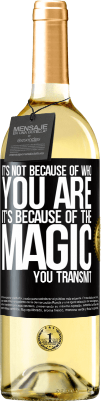 29,95 € | White Wine WHITE Edition It's not because of who you are, it's because of the magic you transmit Black Label. Customizable label Young wine Harvest 2024 Verdejo