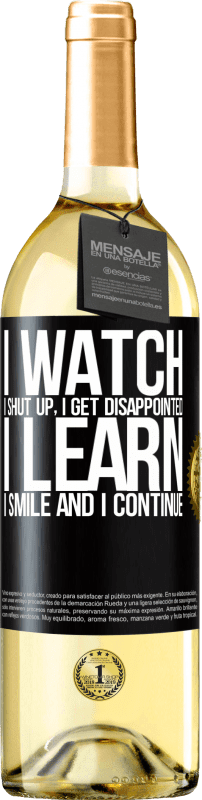 29,95 € Free Shipping | White Wine WHITE Edition I watch, I shut up, I get disappointed, I learn, I smile and I continue Black Label. Customizable label Young wine Harvest 2025 Verdejo