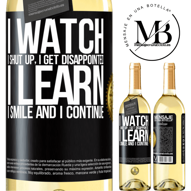 29,95 € Free Shipping | White Wine WHITE Edition I watch, I shut up, I get disappointed, I learn, I smile and I continue Black Label. Customizable label Young wine Harvest 2022 Verdejo