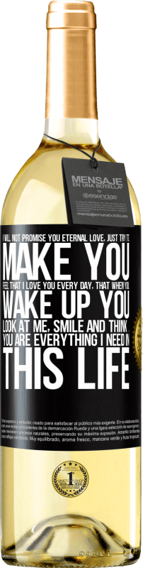 29,95 € | White Wine WHITE Edition I will not promise you eternal love, just try to make you feel that I love you every day, that when you wake up you look at Black Label. Customizable label Young wine Harvest 2024 Verdejo