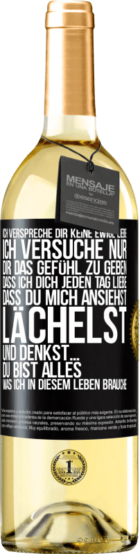 «Ich verspreche dir keine ewige Liebe, ich versuche nur, dir das Gefühl zu geben, dass ich dich jeden Tag liebe, dass du mich ans» WHITE Ausgabe