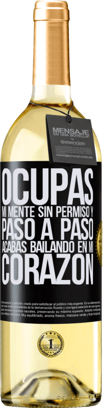 29,95 € | Vino Blanco Edición WHITE Ocupas mi mente sin permiso y paso a paso, acabas bailando en mi corazón Etiqueta Negra. Etiqueta personalizable Vino joven Cosecha 2024 Verdejo