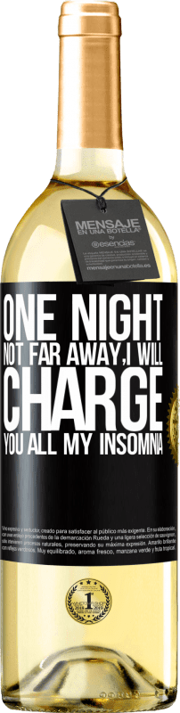 «One night not far away, I will charge you all my insomnia» WHITE Edition