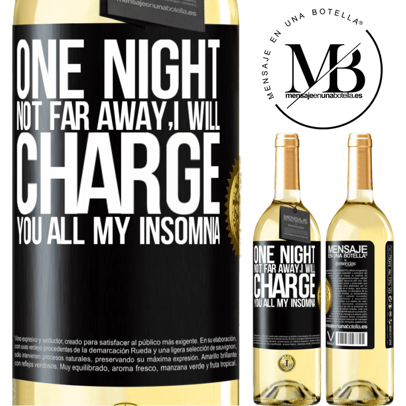 29,95 € Free Shipping | White Wine WHITE Edition One night not far away, I will charge you all my insomnia Black Label. Customizable label Young wine Harvest 2022 Verdejo