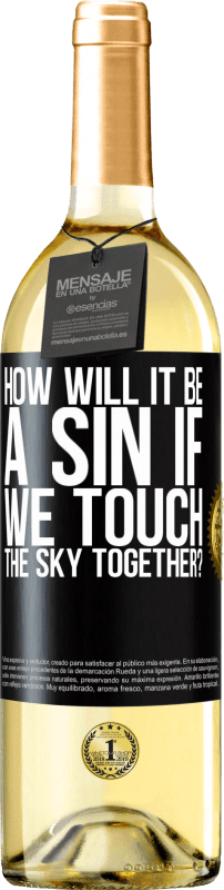 29,95 € | White Wine WHITE Edition How will it be a sin if we touch the sky together? Black Label. Customizable label Young wine Harvest 2023 Verdejo