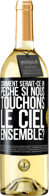 29,95 € Envoi gratuit | Vin blanc Édition WHITE Comment serait-ce un péché si nous touchons le ciel ensemble? Étiquette Noire. Étiquette personnalisable Vin jeune Récolte 2025 Verdejo
