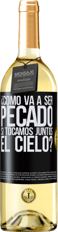 29,95 € | Vino Blanco Edición WHITE ¿Cómo va a ser pecado si tocamos juntos el cielo? Etiqueta Negra. Etiqueta personalizable Vino joven Cosecha 2024 Verdejo