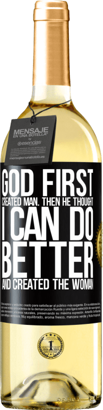 29,95 € | Белое вино Издание WHITE Бог первым создал человека. Затем он подумал: «Я могу сделать лучше» и создал женщину Черная метка. Настраиваемая этикетка Молодое вино Урожай 2023 Verdejo