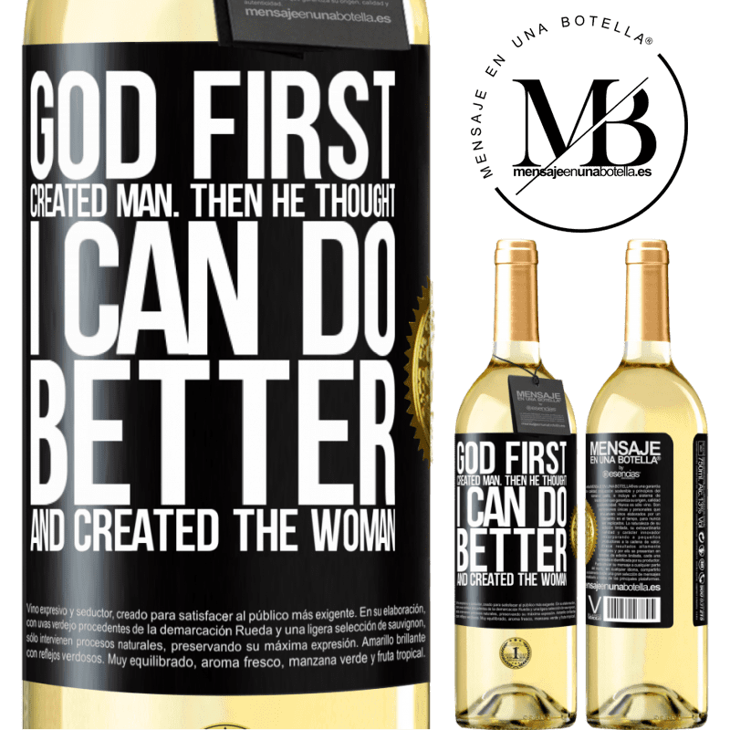 29,95 € Free Shipping | White Wine WHITE Edition God first created man. Then he thought I can do better, and created the woman Black Label. Customizable label Young wine Harvest 2022 Verdejo