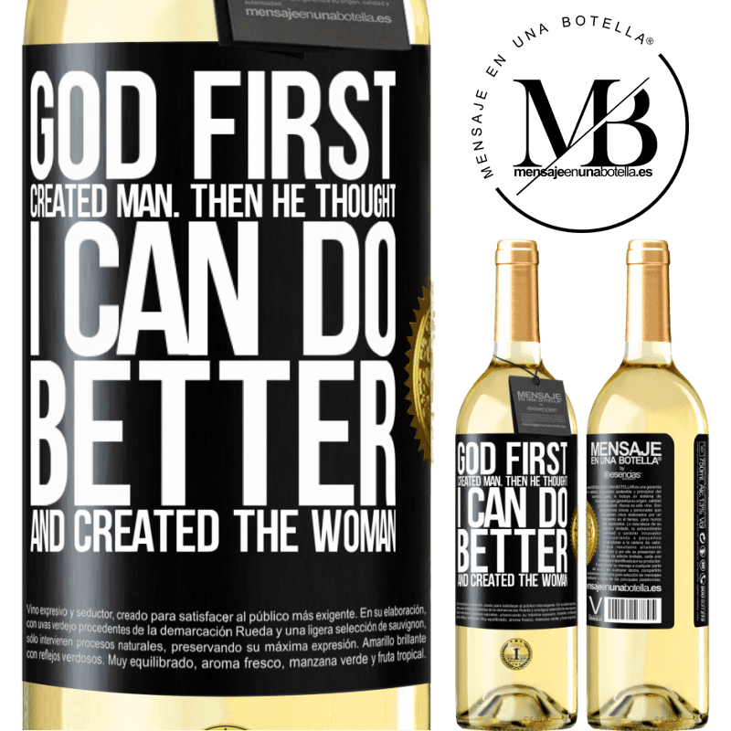 29,95 € Free Shipping | White Wine WHITE Edition God first created man. Then he thought I can do better, and created the woman Black Label. Customizable label Young wine Harvest 2025 Verdejo