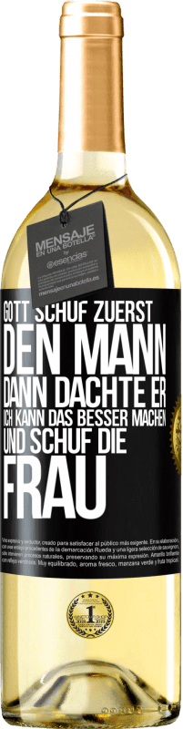 29,95 € Kostenloser Versand | Weißwein WHITE Ausgabe Gott schuf zuerst den Mann. Dann dachte er: Ich kann das besser machen, und schuf die Frau Schwarzes Etikett. Anpassbares Etikett Junger Wein Ernte 2025 Verdejo
