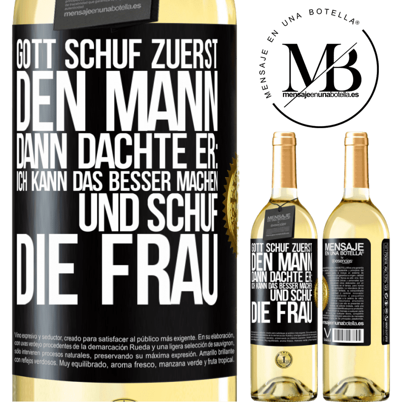 29,95 € Kostenloser Versand | Weißwein WHITE Ausgabe Gott schuf zuerst den Mann. Dann dachte er: Ich kann das besser machen, und schuf die Frau Schwarzes Etikett. Anpassbares Etikett Junger Wein Ernte 2023 Verdejo