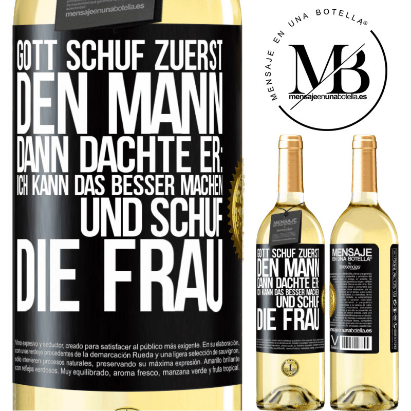 29,95 € Kostenloser Versand | Weißwein WHITE Ausgabe Gott schuf zuerst den Mann. Dann dachte er: Ich kann das besser machen, und schuf die Frau Schwarzes Etikett. Anpassbares Etikett Junger Wein Ernte 2025 Verdejo