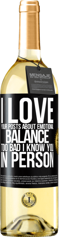 29,95 € | White Wine WHITE Edition I love your posts about emotional balance. Too bad I know you in person Black Label. Customizable label Young wine Harvest 2025 Verdejo