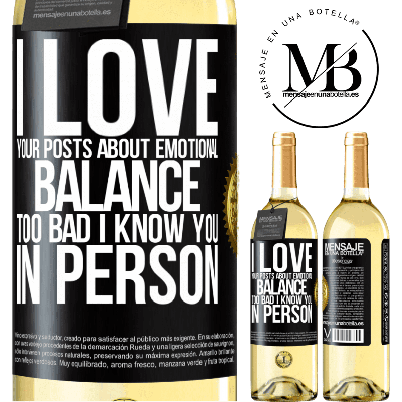 29,95 € Free Shipping | White Wine WHITE Edition I love your posts about emotional balance. Too bad I know you in person Black Label. Customizable label Young wine Harvest 2022 Verdejo