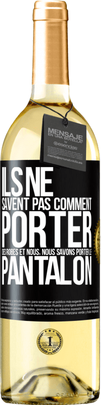 29,95 € Envoi gratuit | Vin blanc Édition WHITE Ils ne savent pas comment porter des robes et nous, nous savons porter le pantalon Étiquette Noire. Étiquette personnalisable Vin jeune Récolte 2025 Verdejo