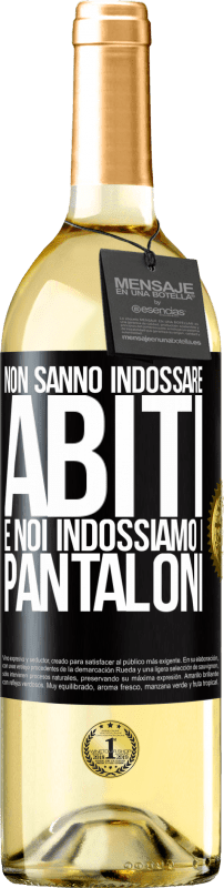 29,95 € | Vino bianco Edizione WHITE Non sanno indossare abiti e noi indossiamo i pantaloni Etichetta Nera. Etichetta personalizzabile Vino giovane Raccogliere 2024 Verdejo