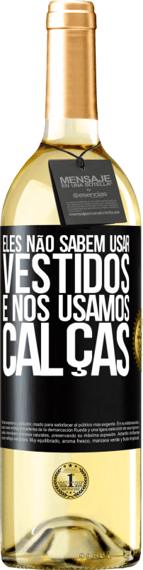 29,95 € | Vinho branco Edição WHITE Eles não sabem usar vestidos e nós usamos calças Etiqueta Preta. Etiqueta personalizável Vinho jovem Colheita 2025 Verdejo
