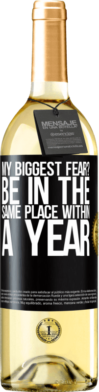 29,95 € | White Wine WHITE Edition my biggest fear? Be in the same place within a year Black Label. Customizable label Young wine Harvest 2024 Verdejo