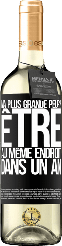 29,95 € | Vin blanc Édition WHITE ma plus grande peur? Être au même endroit dans un an Étiquette Noire. Étiquette personnalisable Vin jeune Récolte 2024 Verdejo