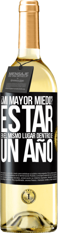 29,95 € | Vino Blanco Edición WHITE ¿Mi mayor miedo? Estar en el mismo lugar dentro de un año Etiqueta Negra. Etiqueta personalizable Vino joven Cosecha 2024 Verdejo