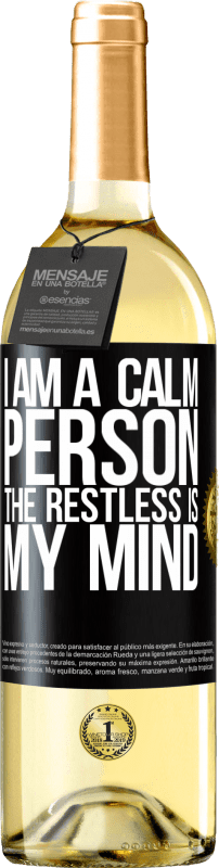 29,95 € Free Shipping | White Wine WHITE Edition I am a calm person, the restless is my mind Black Label. Customizable label Young wine Harvest 2023 Verdejo
