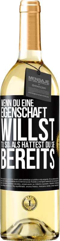 29,95 € | Weißwein WHITE Ausgabe Wenn du eine Eigenschaft willst, tu so, als hättest du sie bereits Schwarzes Etikett. Anpassbares Etikett Junger Wein Ernte 2023 Verdejo