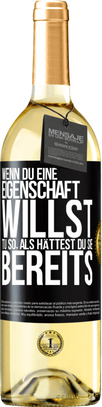 29,95 € Kostenloser Versand | Weißwein WHITE Ausgabe Wenn du eine Eigenschaft willst, tu so, als hättest du sie bereits Schwarzes Etikett. Anpassbares Etikett Junger Wein Ernte 2025 Verdejo